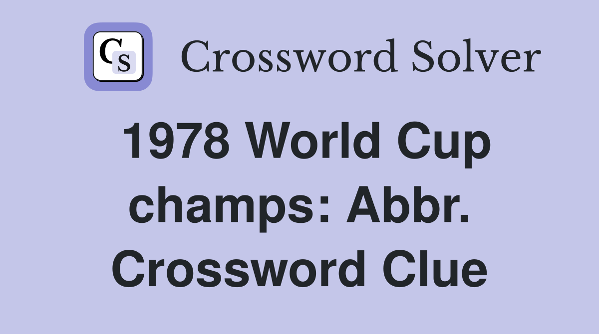 1978-world-cup-champs-abbr-crossword-clue-answers-crossword-solver